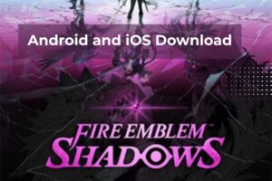 Fire Emblem Shadows Mobile Game Android and iOS Download
